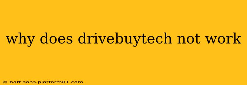 why does drivebuytech not work