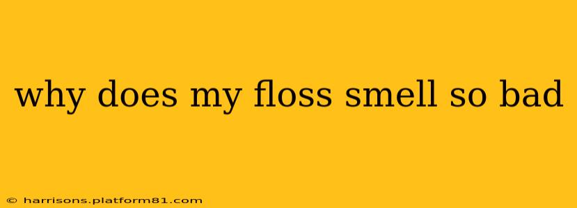 why does my floss smell so bad
