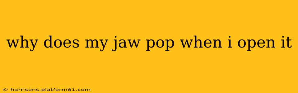 why does my jaw pop when i open it
