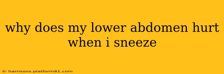 why does my lower abdomen hurt when i sneeze
