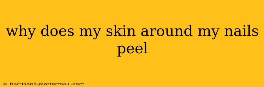 why does my skin around my nails peel