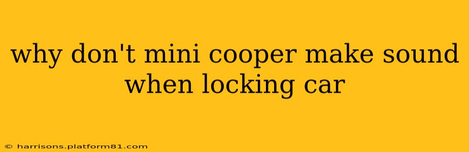 why don't mini cooper make sound when locking car