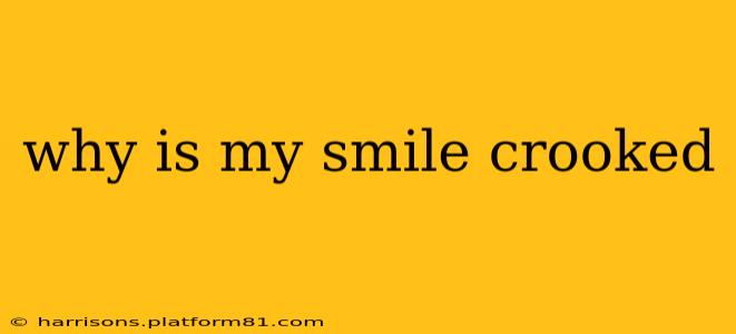 why is my smile crooked