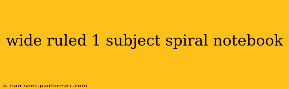 wide ruled 1 subject spiral notebook