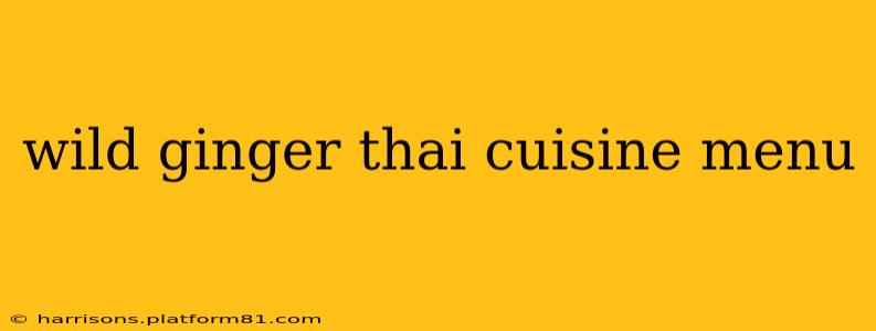 wild ginger thai cuisine menu