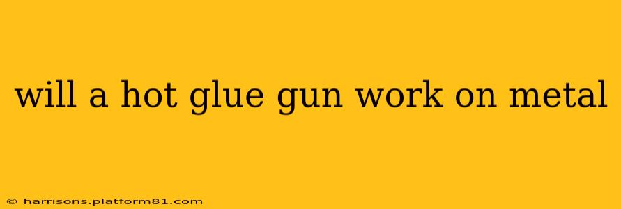will a hot glue gun work on metal