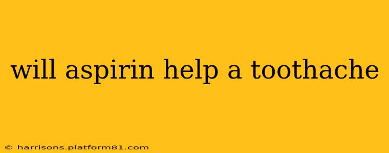 will aspirin help a toothache