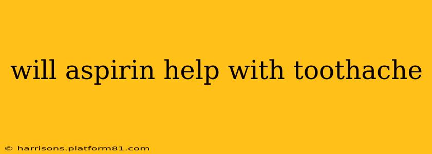 will aspirin help with toothache