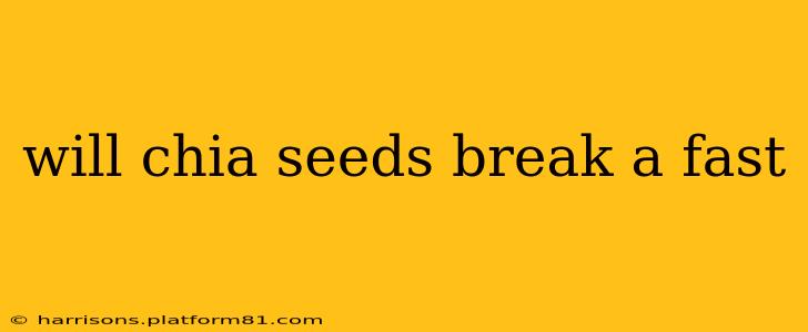 will chia seeds break a fast