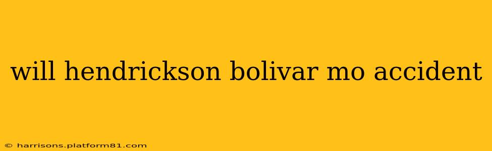 will hendrickson bolivar mo accident