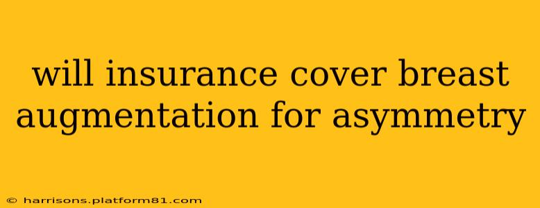 will insurance cover breast augmentation for asymmetry