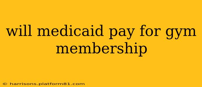 will medicaid pay for gym membership