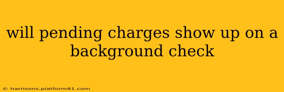 will pending charges show up on a background check