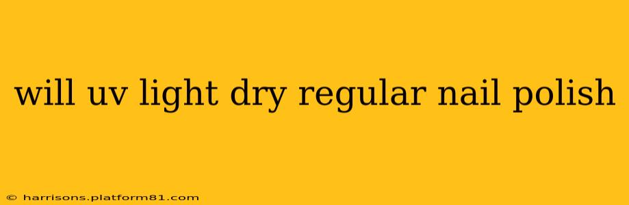 will uv light dry regular nail polish