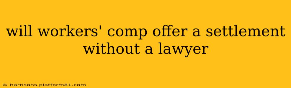 will workers' comp offer a settlement without a lawyer