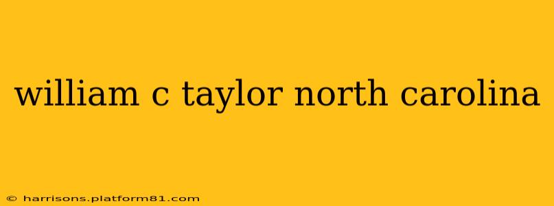 william c taylor north carolina