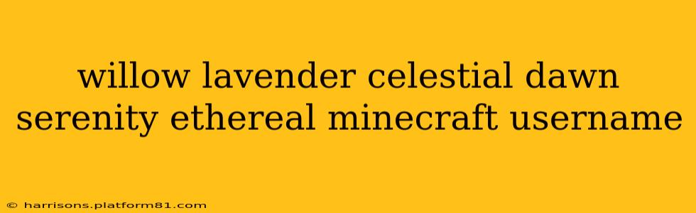 willow lavender celestial dawn serenity ethereal minecraft username