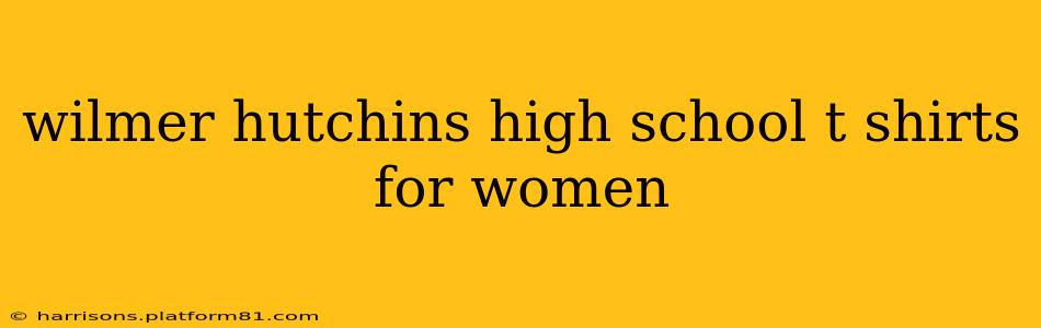 wilmer hutchins high school t shirts for women