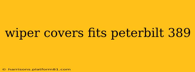 wiper covers fits peterbilt 389