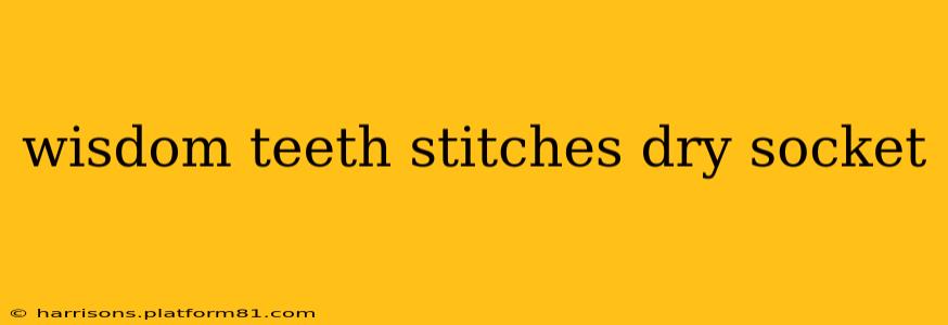 wisdom teeth stitches dry socket