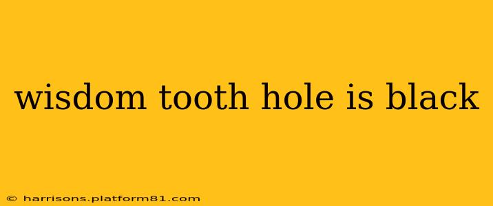 wisdom tooth hole is black