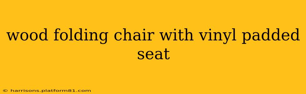 wood folding chair with vinyl padded seat
