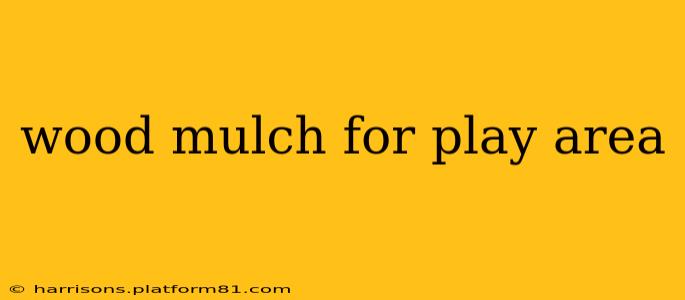 wood mulch for play area