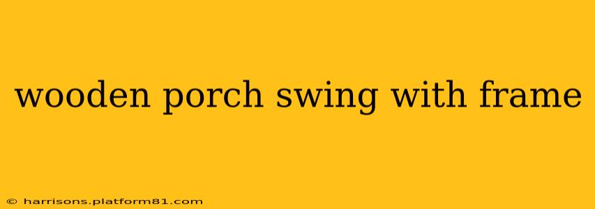 wooden porch swing with frame