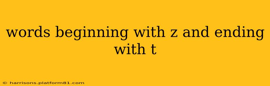 words beginning with z and ending with t