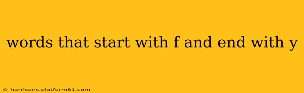 words that start with f and end with y