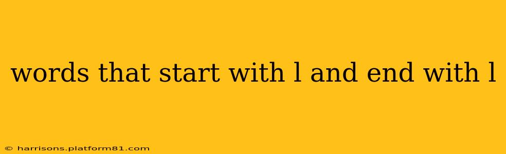 words that start with l and end with l
