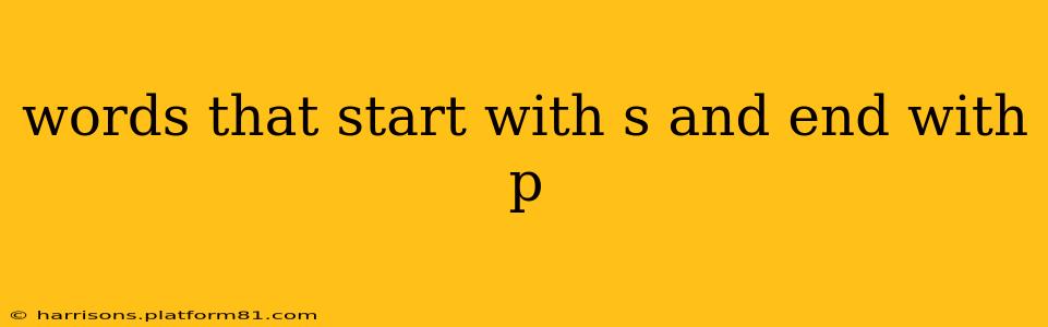 words that start with s and end with p