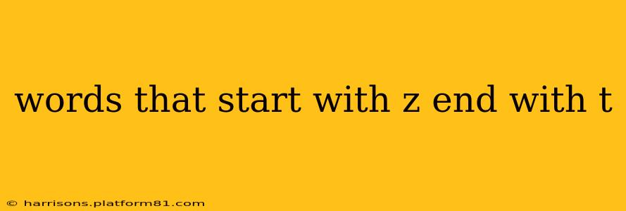 words that start with z end with t