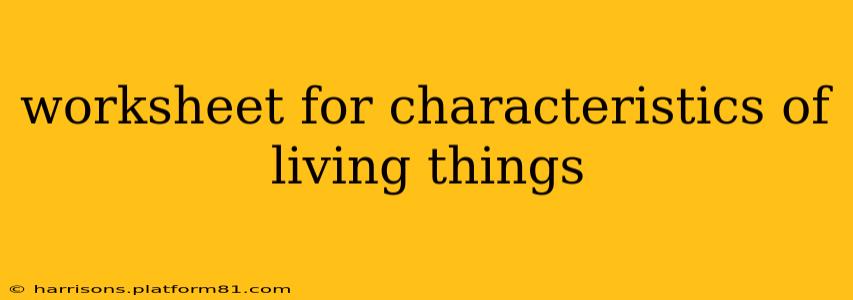 worksheet for characteristics of living things