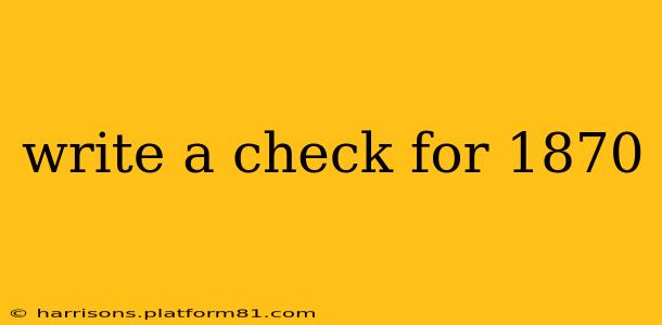 write a check for 1870