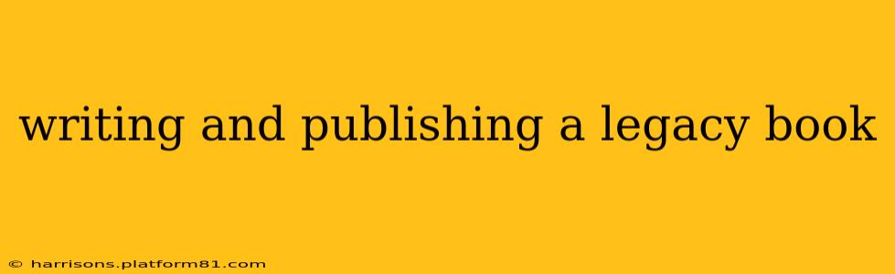 writing and publishing a legacy book