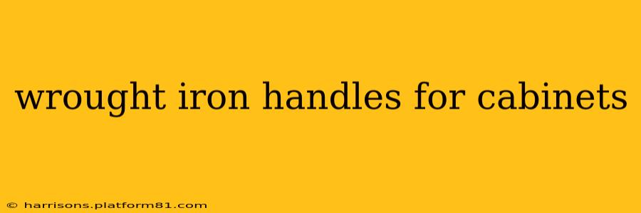 wrought iron handles for cabinets