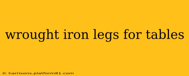 wrought iron legs for tables