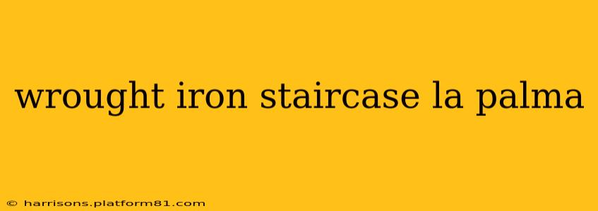 wrought iron staircase la palma