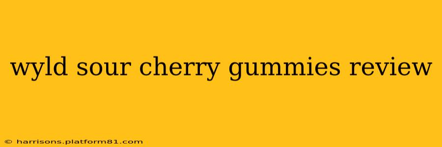 wyld sour cherry gummies review