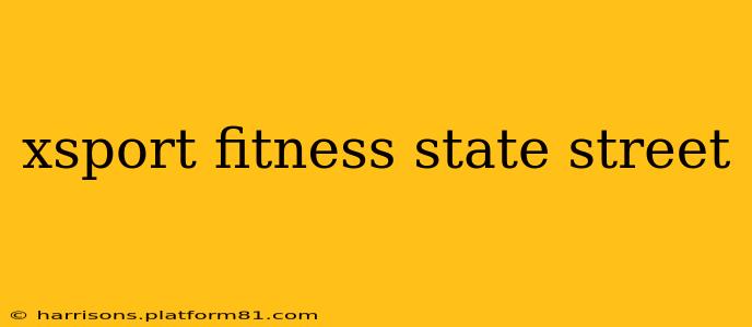 xsport fitness state street