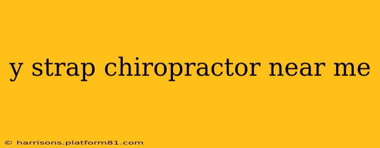 y strap chiropractor near me