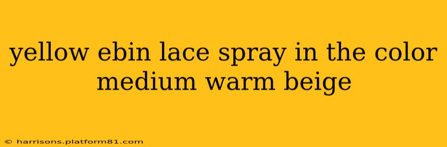 yellow ebin lace spray in the color medium warm beige