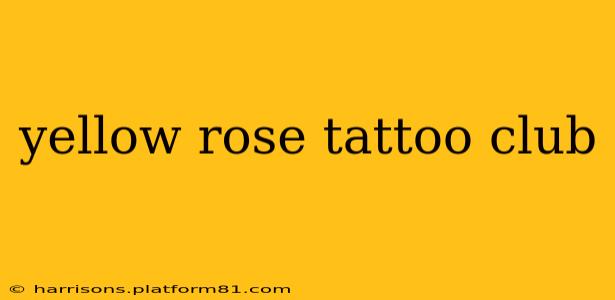 yellow rose tattoo club