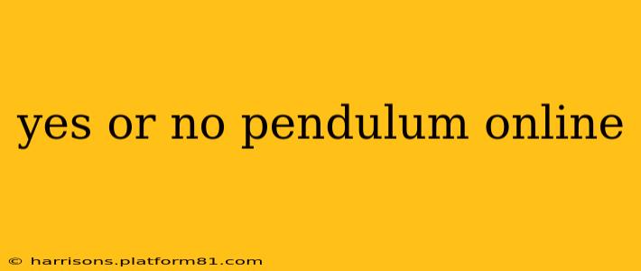 yes or no pendulum online