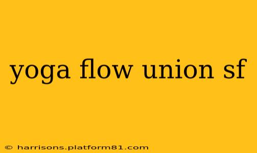 yoga flow union sf
