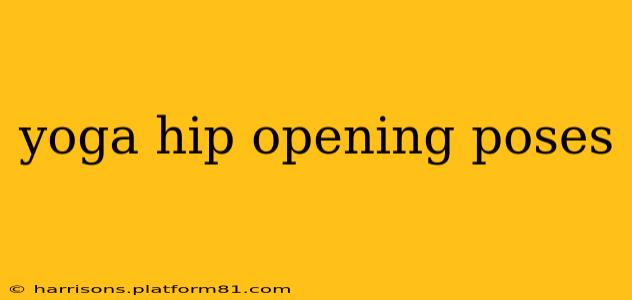 yoga hip opening poses
