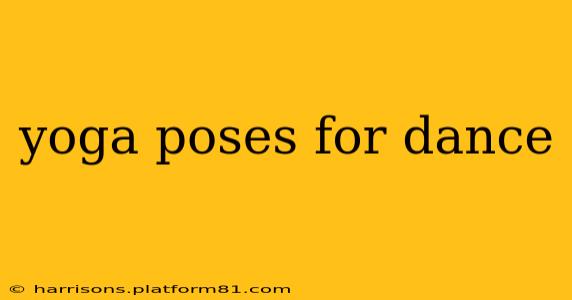 yoga poses for dance