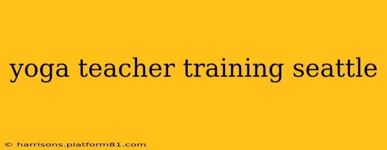 yoga teacher training seattle