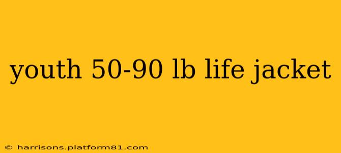 youth 50-90 lb life jacket